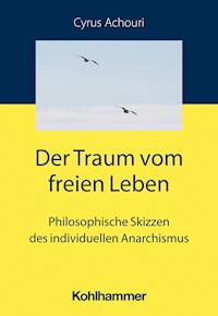 Der Traum vom freien Leben - Cyrus Achouri - E-Book