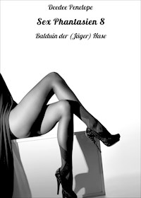 Sex Phantasien 8 - Deedee Penelope - E-Book