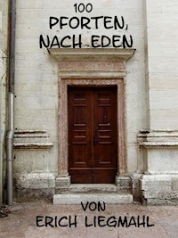 100 Pforten nach Eden - Erich Liegmahl - E-Book
