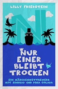 Nur einer bleibt trocken - Lilly Friedstein - E-Book