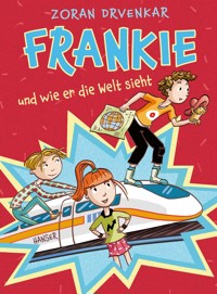 Frankie und wie er die Welt sieht - Zoran Drvenkar - E-Book
