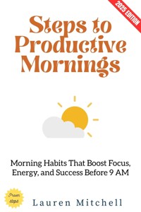 Steps to Productive Mornings: - Lauren Mitchell - E-Book