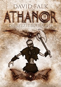 Athanor 4: Die letzte Schlacht - David Falk - E-Book