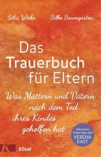 Das Trauerbuch für Eltern - Silia Wiebe - E-Book