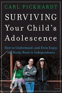 Surviving Your Child's Adolescence - Carl Pickhardt - E-Book