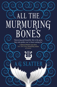 All the Murmuring Bones - A.G. Slatter - E-Book