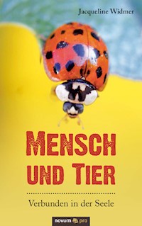 Mensch und Tier – Verbunden in der Seele - Jacqueline Widmer - E-Book
