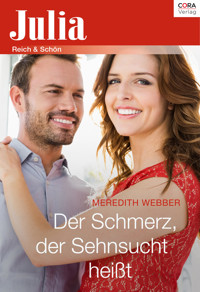 Der Schmerz, der Sehnsucht heißt - Meredith Webber - E-Book