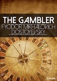 The Gambler - Fyodor Mikhailovich Dostoyevsky - E-Book