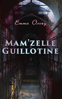 Mam'zelle Guillotine - Emma Orczy - E-Book