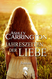 Jahreszeiten der Liebe - Ashley Carrington - E-Book