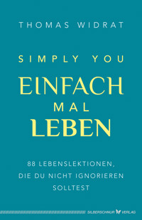 Einfach mal leben – Simply you - Thomas Widrat - E-Book
