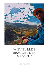 Wieviel Erde braucht der Mensch? - Leo Tolstoi - E-Book