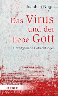 Das Virus und der liebe Gott - Joachim Negel - E-Book