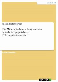 Die Mitarbeiterbeurteilung und das Mitarbeitergespräch als Führungsinstrumente - Klaus-Dieter Färber - E-Book