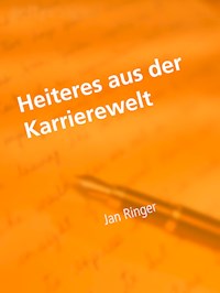 Heiteres aus der Karrierewelt - Jan Ringer - E-Book
