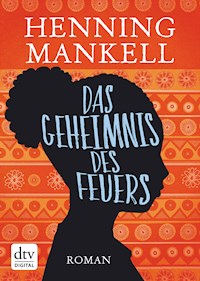 Das Geheimnis des Feuers - Henning Mankell - E-Book
