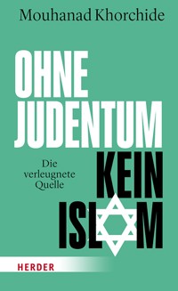 Ohne Judentum kein Islam - Mouhanad Khorchide - E-Book