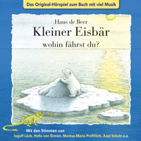 Der kleine Eisbär, Kleiner Eisbär wohin fährst du? - Marcell Gödde - Hörbuch
