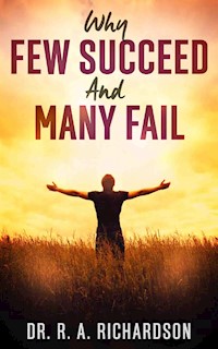 Why few succeed and many fail - R. A. Richardson - E-Book