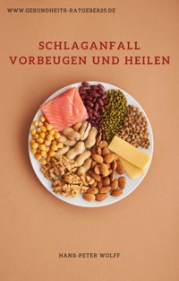 Schlaganfall vorbeugen und heilen - Hans-Peter Wolff - E-Book