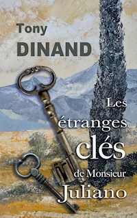 Les étranges clés de Monsieur Juliano - Tony Dinand - E-Book