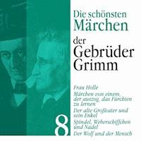 Frau Holle: Die schönsten Märchen der Gebrüder Grimm 8 - Gebrüder Grimm - Hörbuch