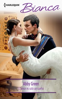 El amor es solo un sueño - Abby Green - E-Book