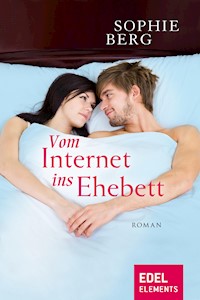 Vom Internet ins Ehebett - Sophie Berg - E-Book