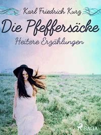 Die Pfeffersäcke. Heitere Erzählungen - Karl Friedrich Kurz - E-Book