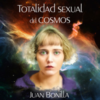 Totalidad sexual del cosmos - Juan Bonilla - Hörbuch
