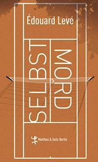 Selbstmord - Édouard Levé - E-Book