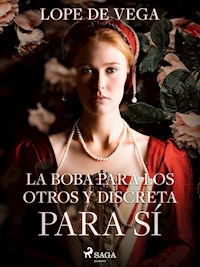 La boba para los otros y discreta para sí - Лопе де Вега - E-Book