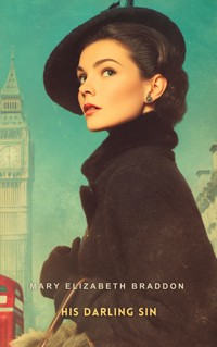His Darling Sin - Mary Elizabeth Braddon - E-Book