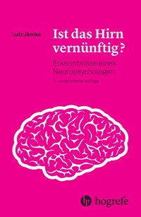 Ist das Hirn vernünftig? - Lutz Jäncke - E-Book