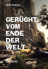 Gerücht vom Ende der Welt - Walter Kaufmann - E-Book