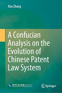 A Confucian Analysis on the Evolution of Chinese Patent Law System - Nan Zhang - E-Book