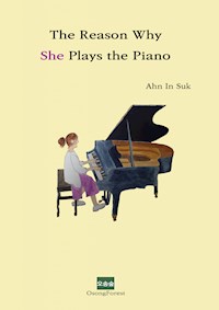 The Reason Why She Plays the Piano - Ahn In Suk - E-Book