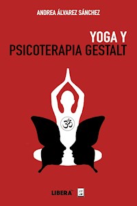 Yoga y Psicoterapia Gestalt - Andrea Álvarez Sánchez - E-Book