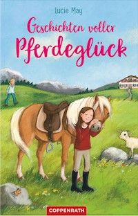 Geschichten voller Pferdeglück - Lucie May - E-Book