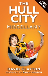 The Hull City Miscellany - David Clayton - E-Book