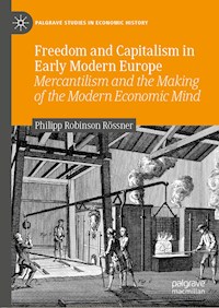 Freedom and Capitalism in Early Modern Europe - Philipp Robinson Rössner - E-Book