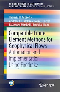 Compatible Finite Element Methods for Geophysical Flows - Thomas H. Gibson - E-Book