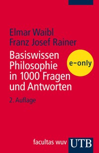 Basiswissen Philosophie in 1000 Fragen und Antworten - Elmar Waibl - E-Book