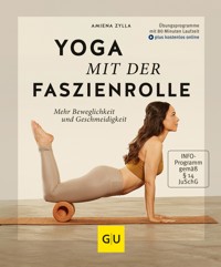 Yoga mit der Faszienrolle - Amiena Zylla-Schwarz - E-Book