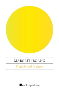 Einfach mal ja sagen - Margrit Irgang - E-Book