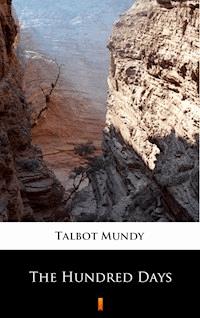 The Hundred Days - Talbot Mundy - E-Book