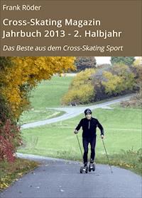 Cross-Skating Magazin Jahrbuch 2013 - 2. Halbjahr - Frank Röder - E-Book