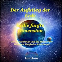 Der Aufstieg der Erde in die fünfte Dimension - Ute Kretzschmar - E-Book