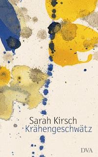 Krähengeschwätz - Sarah Kirsch - E-Book